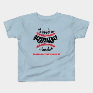 There's DEFINITELY crying in baseball (dark font) Kids T-Shirt